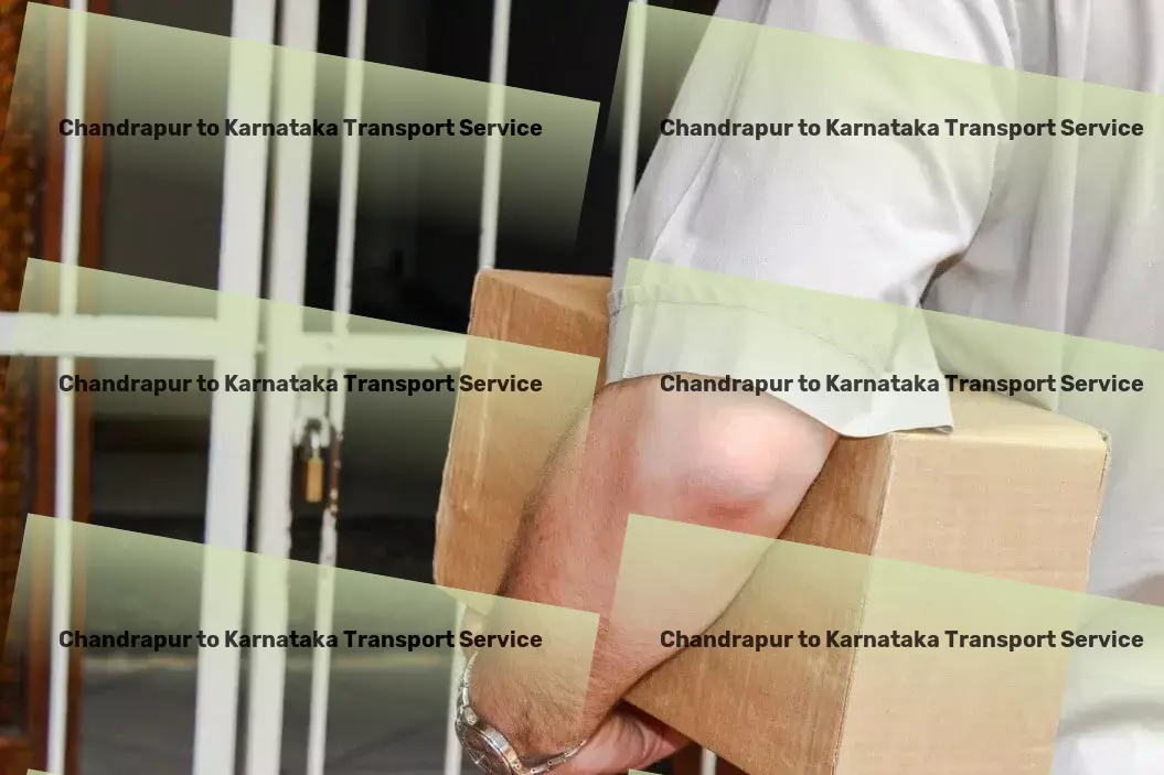 Chandrapur to Karnataka Packers And Movers Road freight solutions