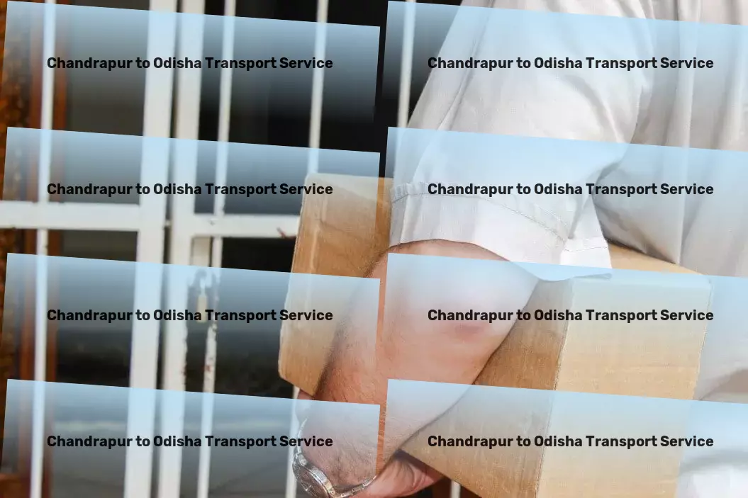 Chandrapur to Odisha Cargo Effortless goods transport across India's dynamic landscape! - Residential delivery solutions