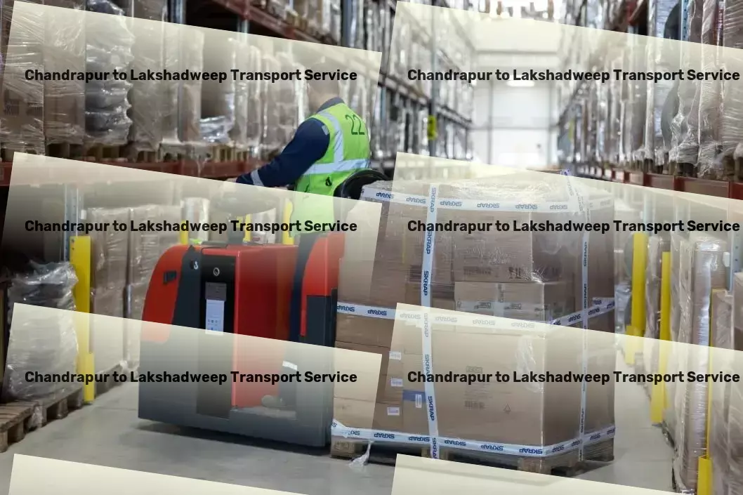 Chandrapur to Lakshadweep Packers And Movers Industrial haulage services