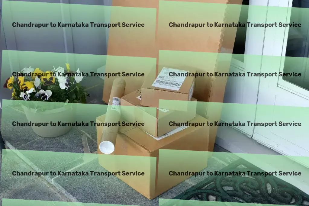 Chandrapur to Karnataka Packers And Movers Unleashing the potential of travel in India! - Specialized goods shipment services