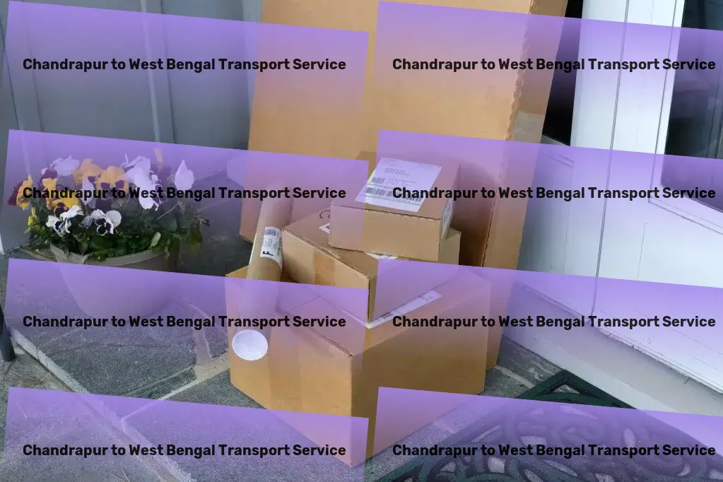 Chandrapur to West Bengal Cargo Crafted for speed and reliability - Your Indian transport solution. - Home goods moving