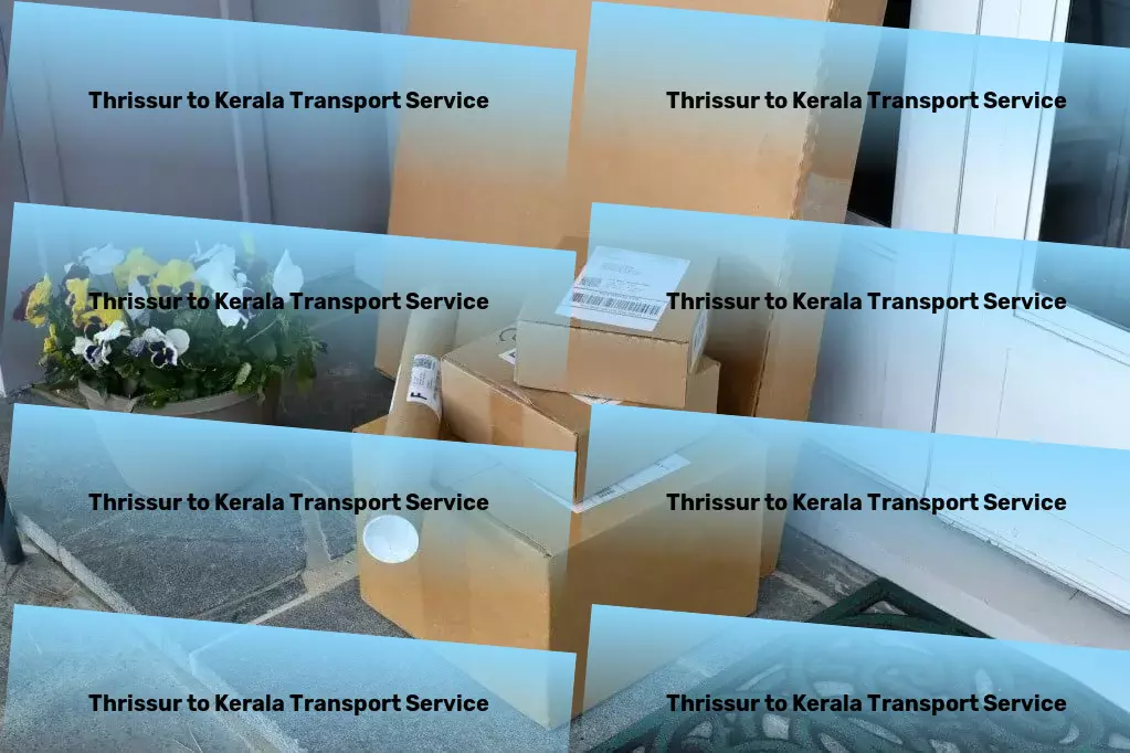 Thrissur to Kerala Luggage Courier The key to unlocking seamless transportation across India's states. - Commercial package delivery