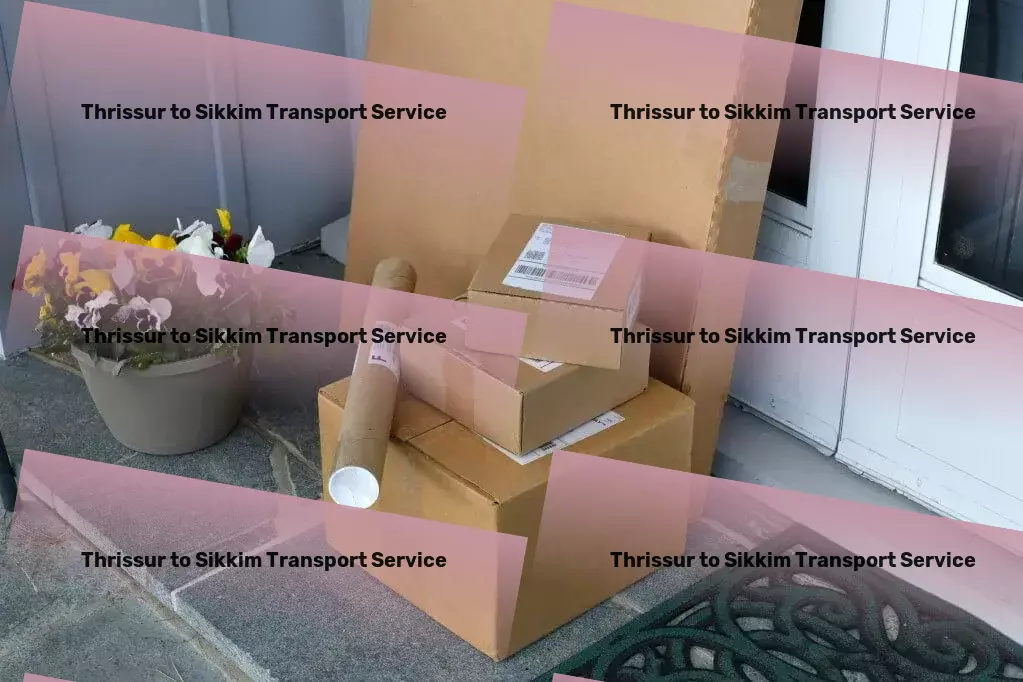 Thrissur to Sikkim Part Load Transport Elevating India's transportation standards to new heights! - Large item courier services